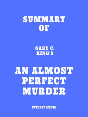 cover image of Summary of Gary C. King's an Almost Perfect Murder